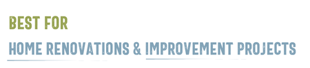 Best for home renovations & improvement projects