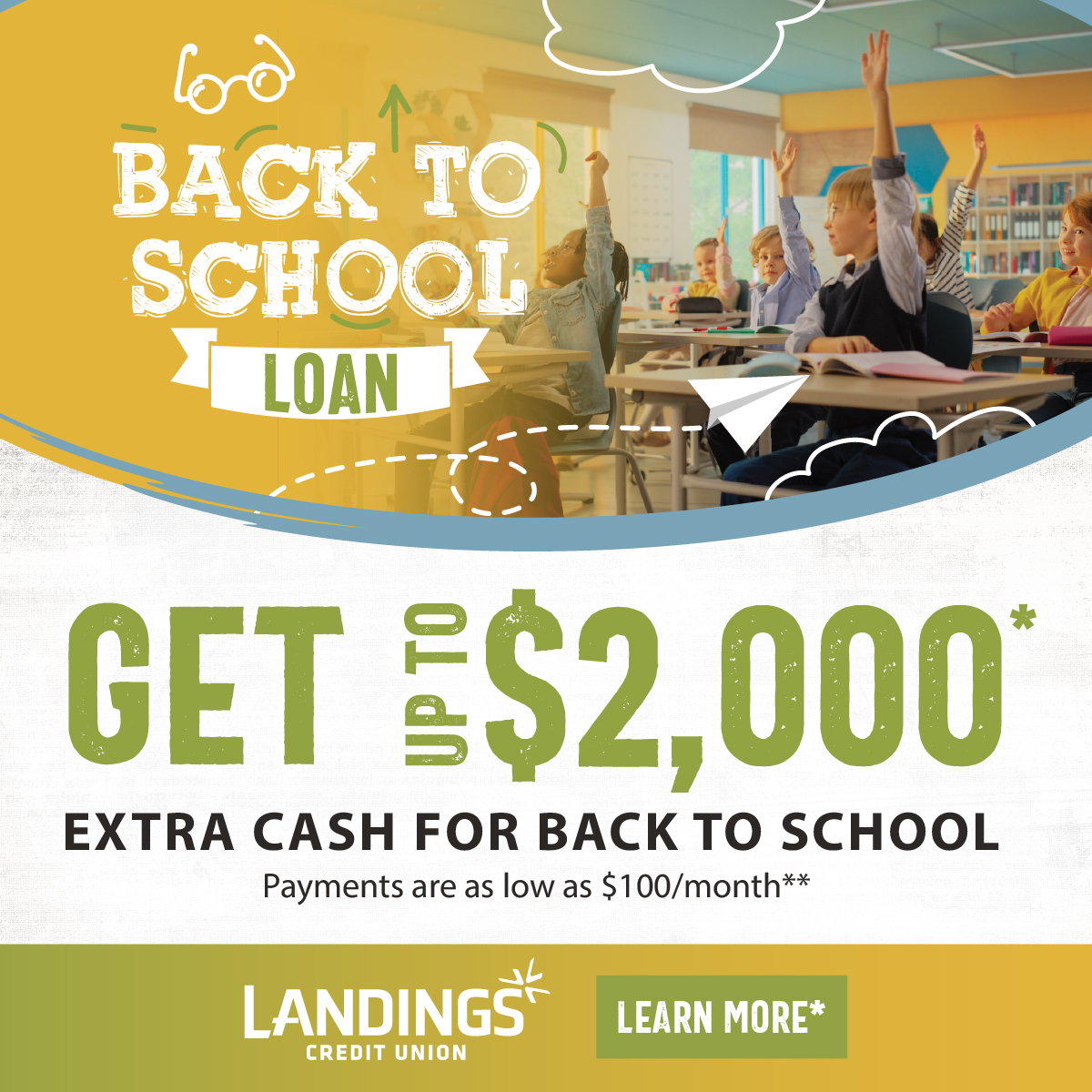 Back to School Loan! Get up to $2,000* extra cash for back to school. Payments are as low as $100/month**. 